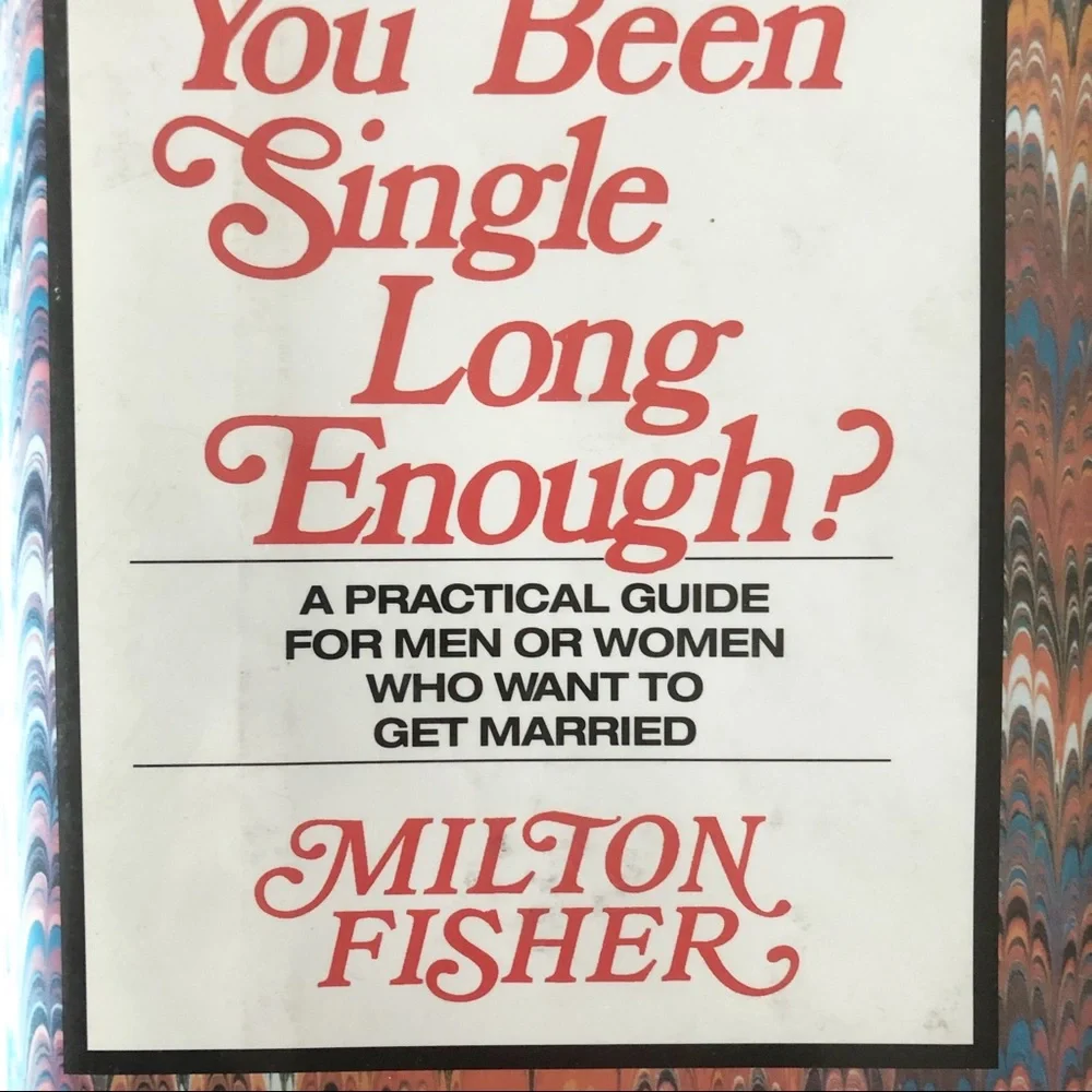 Haven't You Been Single Long Enough Hardcover Book by Milton Fisher